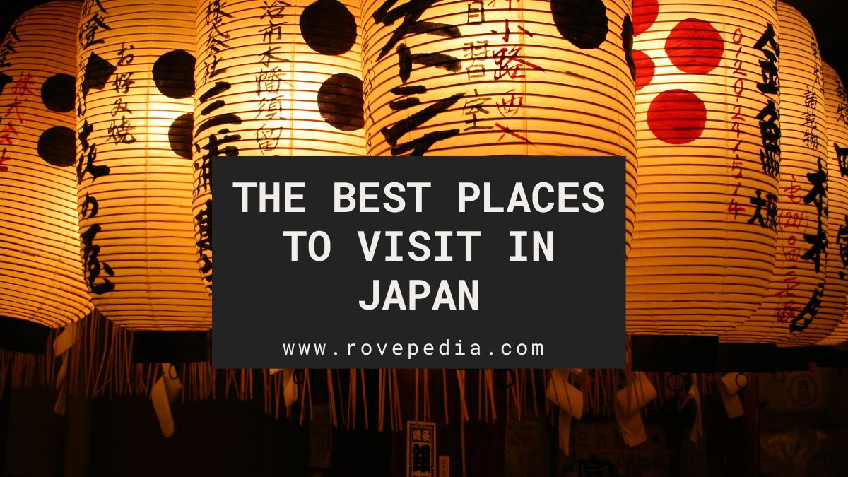 The 15 Best Places to Visit in Japan - Rovepedia