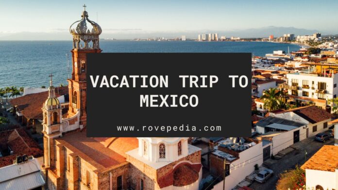 Vacation Trip to Mexico