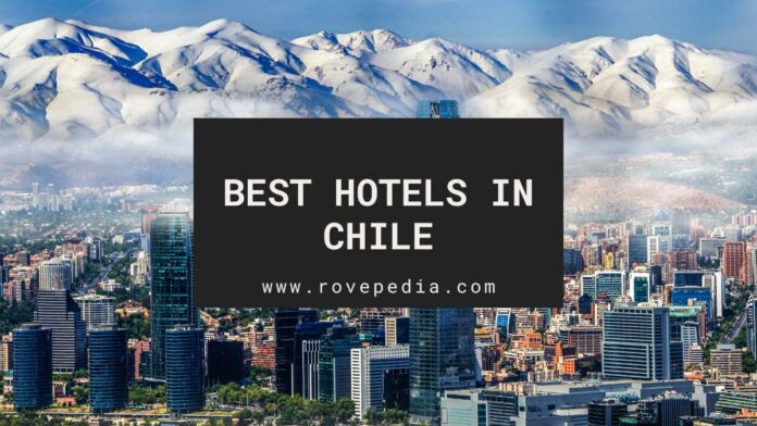 Best Hotels in Chile