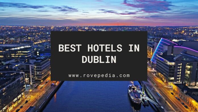 Best Hotels in Dublin, Ireland